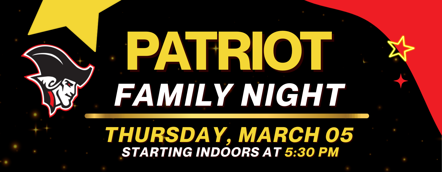 Patriot Family Night Thursday, March 5, starting indoors at 530 pm