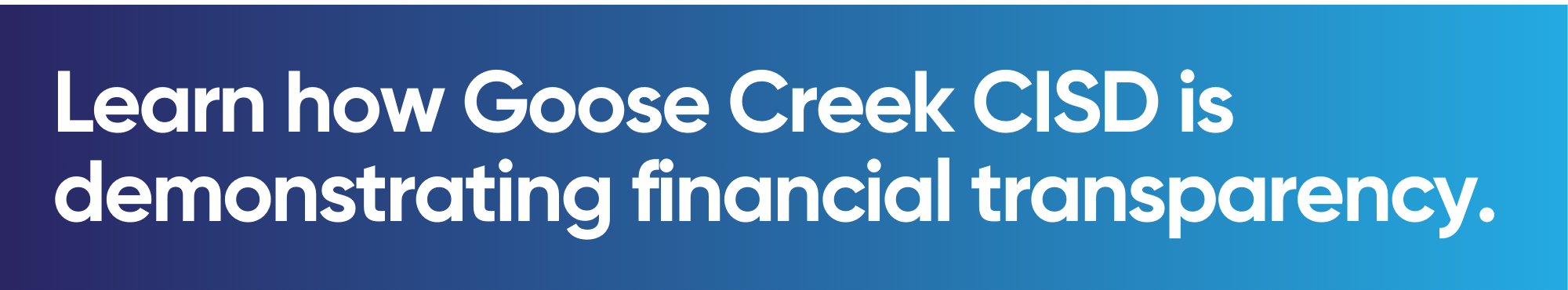 Learn how goose creek cisd is demonstrating financial transparency.